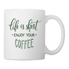 Life is short Print Coffee/Tea Mug - white