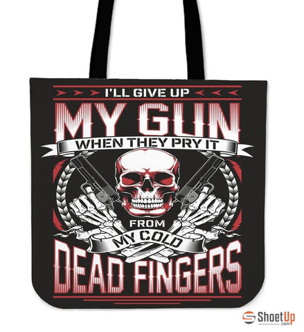 I'll Give Up My GUN When They Pry It From MY Cold Dead FingersTote Bag
